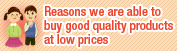 Reasons we are able to buy good quality products at low prices